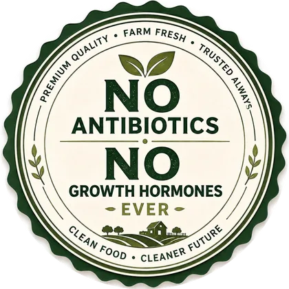 No antibiotics. No growth hormones. Ever. (chicken, mutton and eggs)